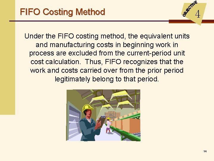 FIFO Costing Method 4 Under the FIFO costing method, the equivalent units and manufacturing