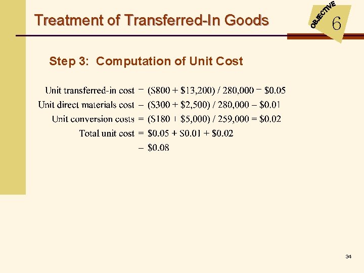 Treatment of Transferred-In Goods 6 Step 3: Computation of Unit Cost 34 