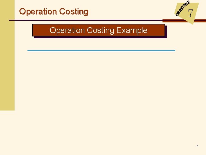 Operation Costing 7 Operation Costing Example 41 