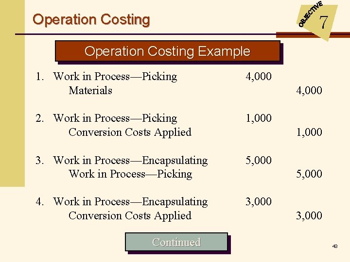 Operation Costing 7 Operation Costing Example 1. Work in Process—Picking Materials 4, 000 2.