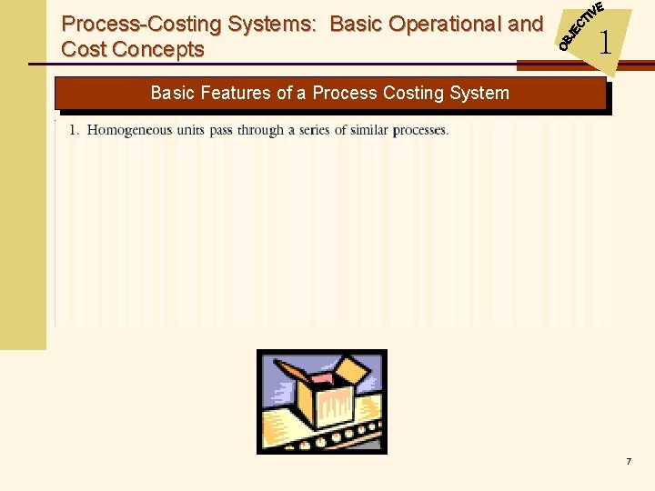 Process-Costing Systems: Basic Operational and Cost Concepts 1 Basic Features of a Process Costing