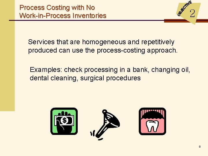 Process Costing with No Work-in-Process Inventories 2 Services that are homogeneous and repetitively produced