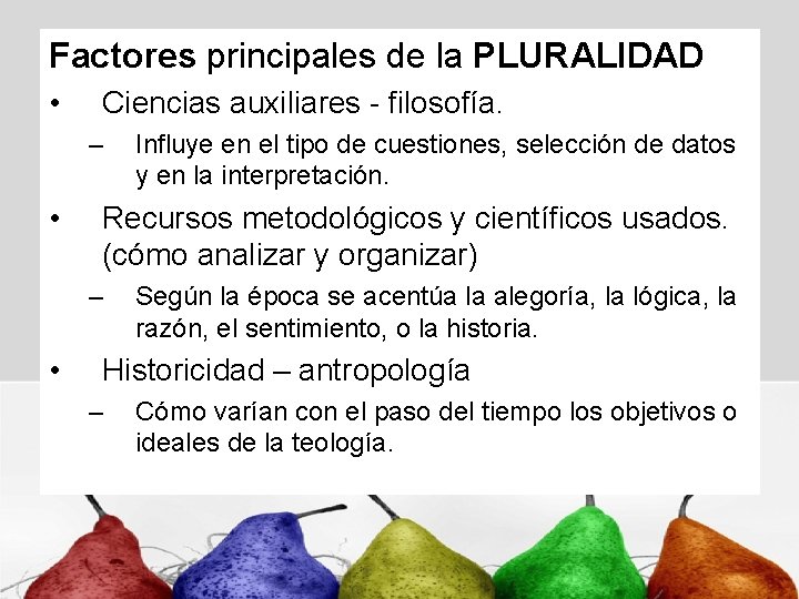 Factores principales de la PLURALIDAD • Ciencias auxiliares - filosofía. – • Recursos metodológicos