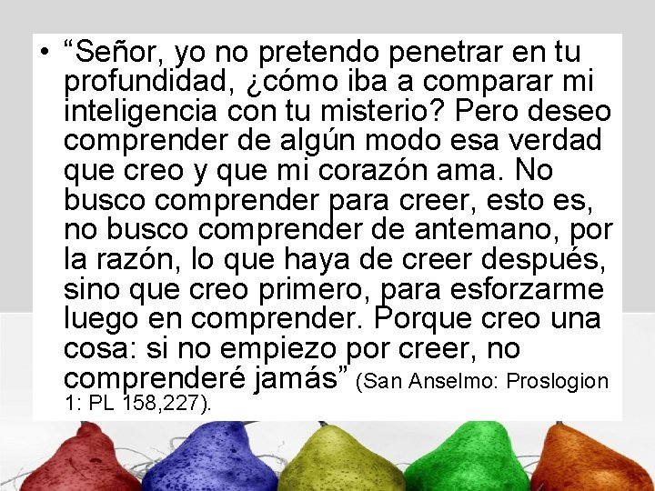  • “Señor, yo no pretendo penetrar en tu profundidad, ¿cómo iba a comparar