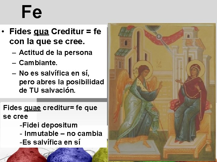 Fe • Fides qua Creditur = fe con la que se cree. – Actitud
