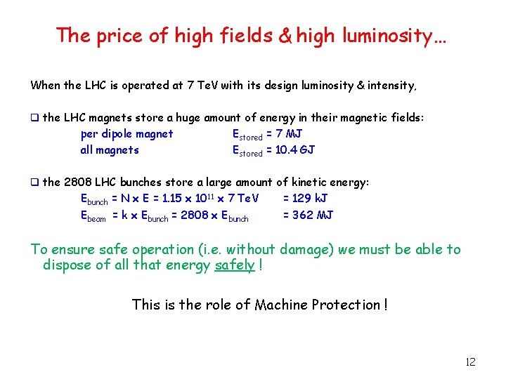 The price of high fields & high luminosity… When the LHC is operated at