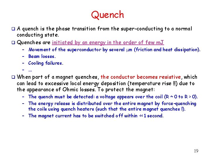 Quench A quench is the phase transition from the super-conducting to a normal conducting