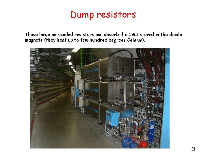 Dump resistors Those large air-cooled resistors can absorb the 1 GJ stored in the