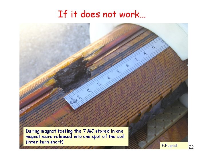 If it does not work… During magnet testing the 7 MJ stored in one