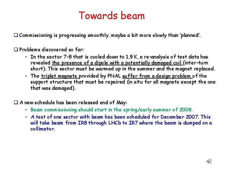 Towards beam q Commissioning is progressing smoothly, maybe a bit more slowly than ‘planned’.