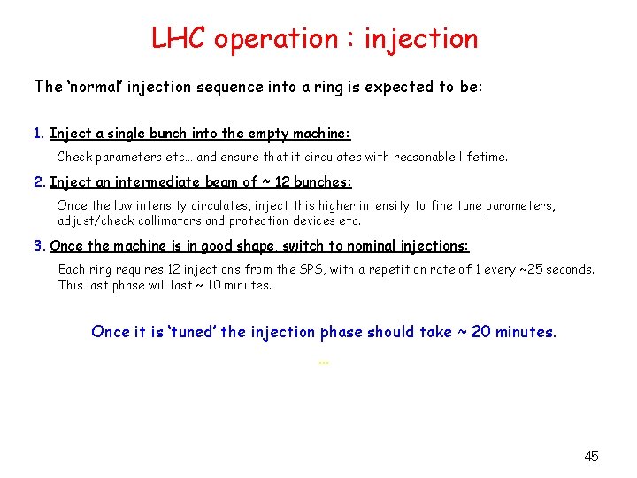 LHC operation : injection The ‘normal’ injection sequence into a ring is expected to