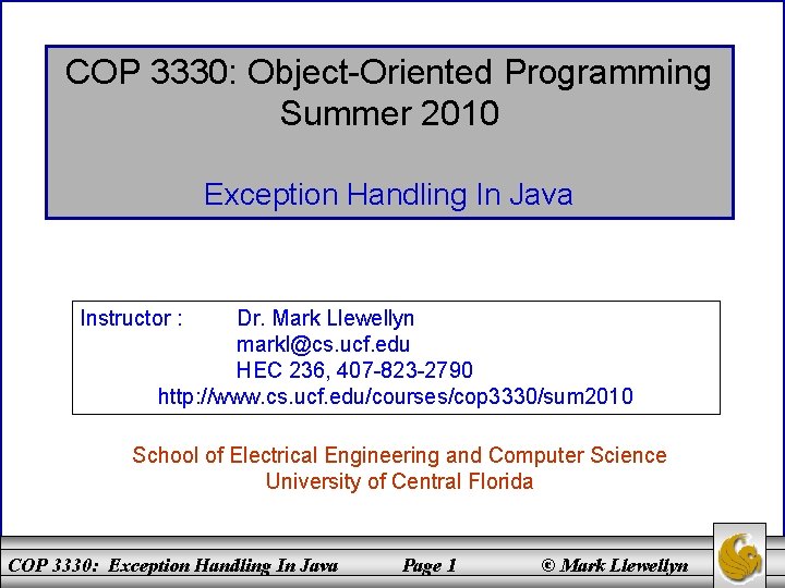 COP 3330: Object-Oriented Programming Summer 2010 Exception Handling In Java Instructor : Dr. Mark