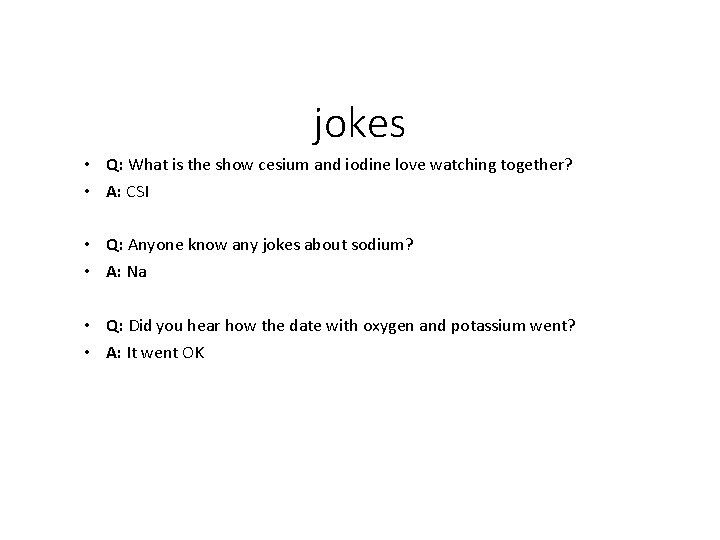 jokes • Q: What is the show cesium and iodine love watching together? •