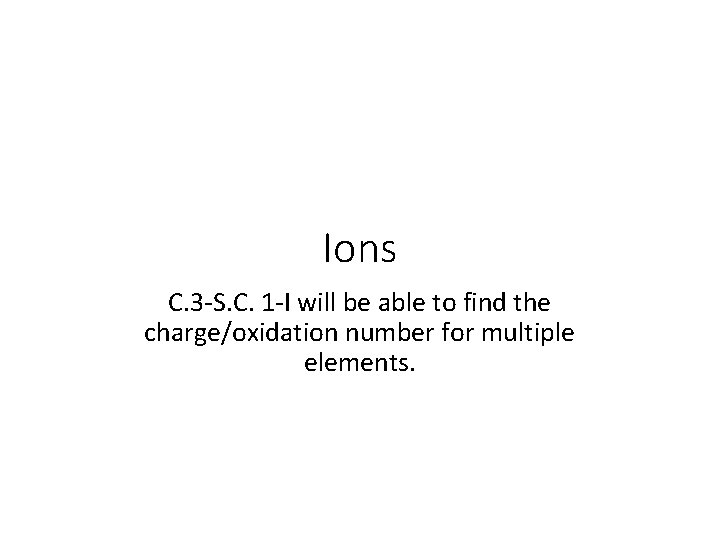 Ions C. 3 -S. C. 1 -I will be able to find the charge/oxidation