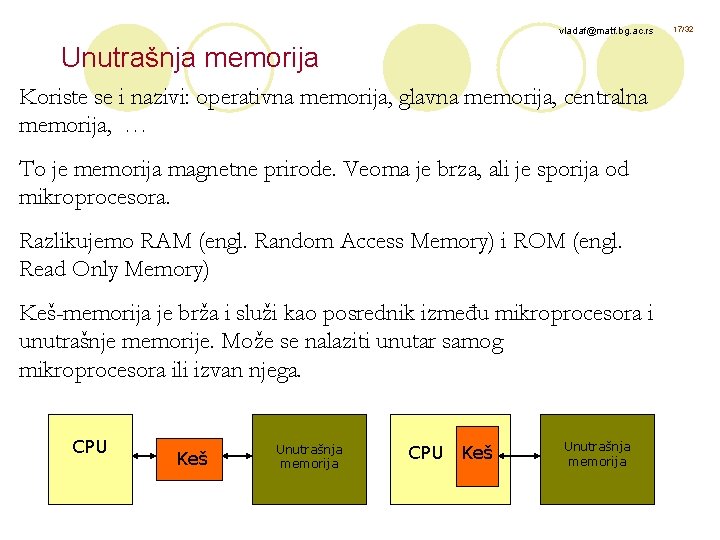 vladaf@matf. bg. ac. rs Unutrašnja memorija Koriste se i nazivi: operativna memorija, glavna memorija,