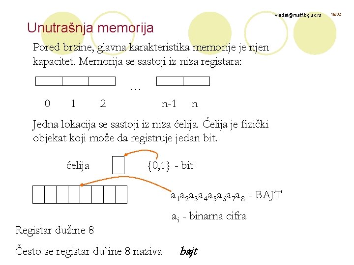 vladaf@matf. bg. ac. rs Unutrašnja memorija Pored brzine, glavna karakteristika memorije je njen kapacitet.