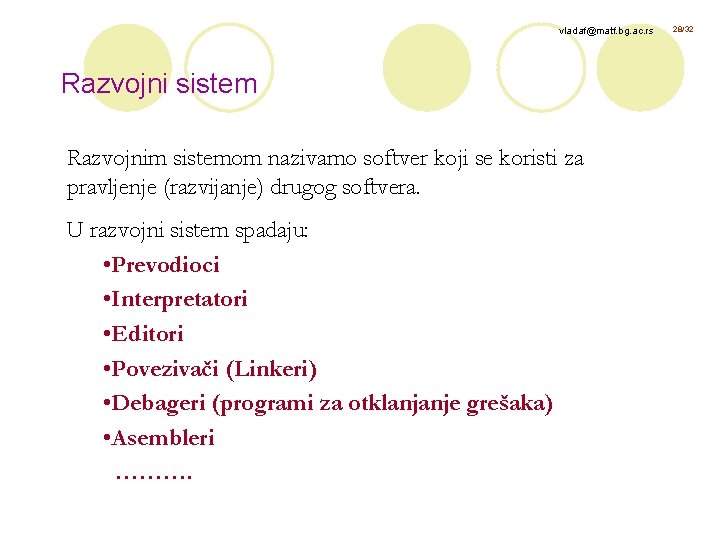 vladaf@matf. bg. ac. rs Razvojni sistem Razvojnim sistemom nazivamo softver koji se koristi za