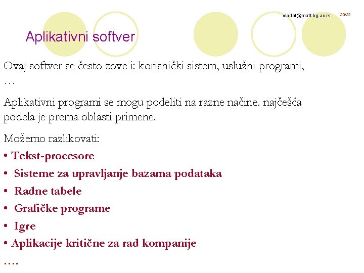 vladaf@matf. bg. ac. rs Aplikativni softver Ovaj softver se često zove i: korisnički sistem,