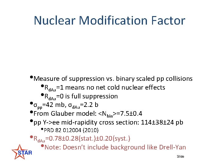 Nuclear Modification Factor • Measure of suppression vs. binary scaled pp collisions • Rd.