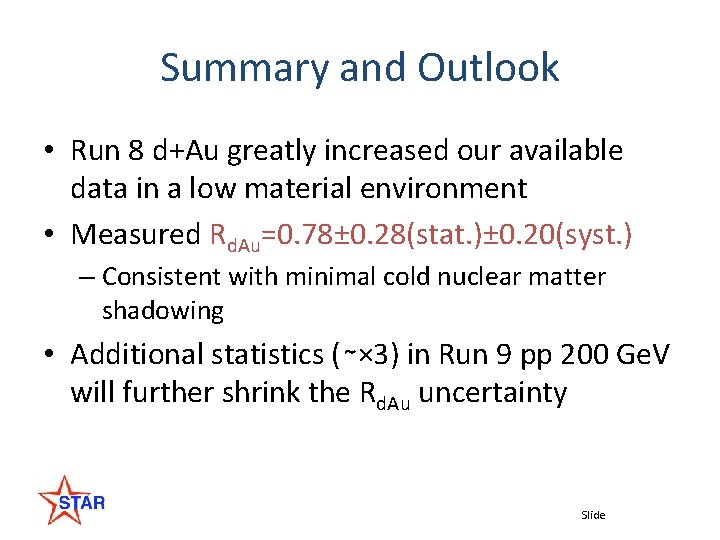 Summary and Outlook • Run 8 d+Au greatly increased our available data in a