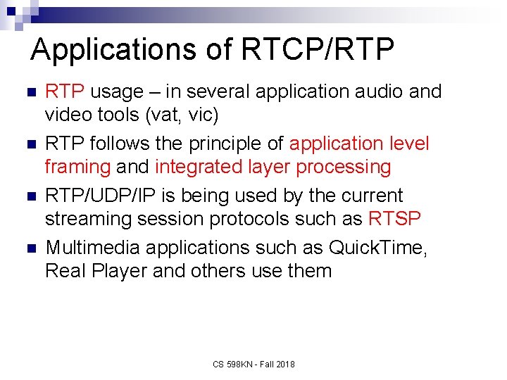 Applications of RTCP/RTP n n RTP usage – in several application audio and video