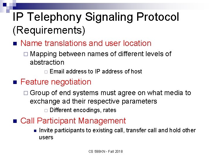 IP Telephony Signaling Protocol (Requirements) n Name translations and user location ¨ Mapping between