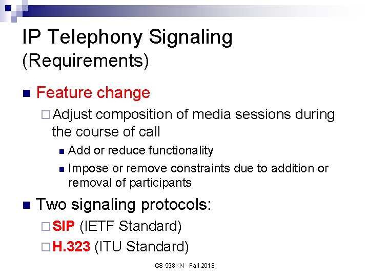 IP Telephony Signaling (Requirements) n Feature change ¨ Adjust composition of media sessions during