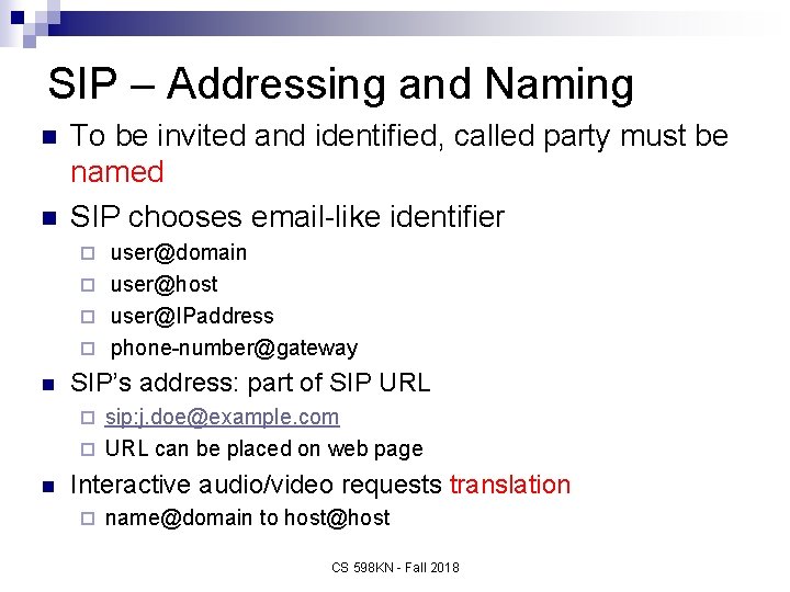 SIP – Addressing and Naming n n To be invited and identified, called party