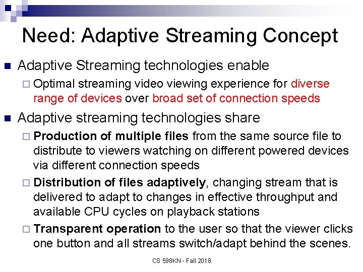 Need: Adaptive Streaming Concept n Adaptive Streaming technologies enable ¨ Optimal streaming video viewing