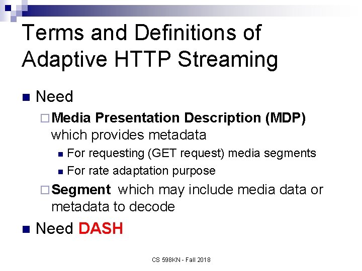 Terms and Definitions of Adaptive HTTP Streaming n Need ¨ Media Presentation Description (MDP)