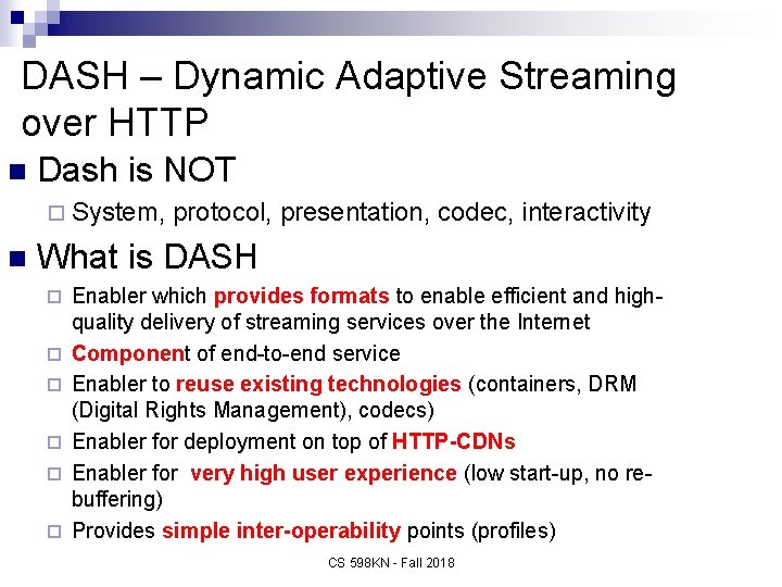 DASH – Dynamic Adaptive Streaming over HTTP n Dash is NOT ¨ System, n