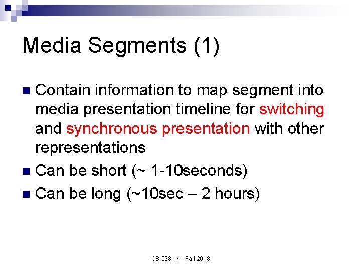 Media Segments (1) Contain information to map segment into media presentation timeline for switching