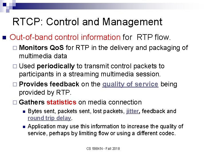 RTCP: Control and Management n Out-of-band control information for RTP flow. ¨ Monitors Qo.