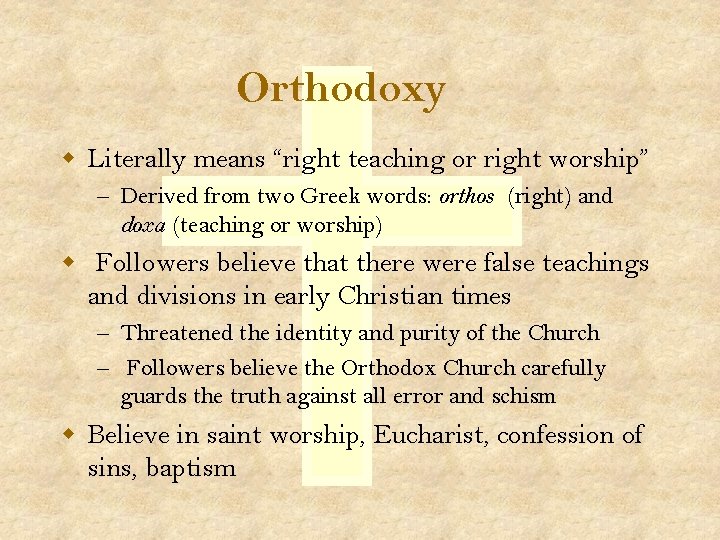 Orthodoxy w Literally means “right teaching or right worship” – Derived from two Greek