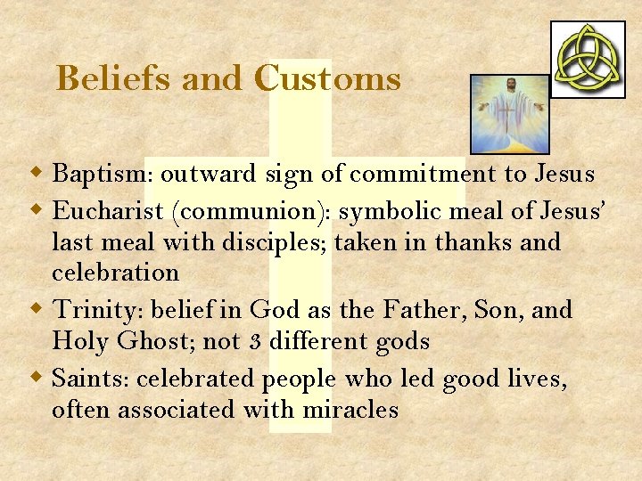 Beliefs and Customs w Baptism: outward sign of commitment to Jesus w Eucharist (communion):