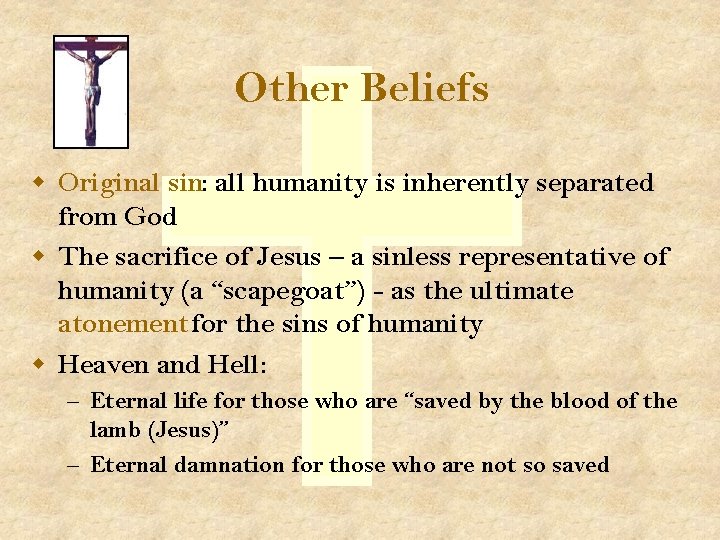Other Beliefs w Original sin: all humanity is inherently separated from God w The