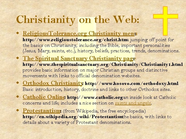 Christianity on the Web: w Religious. Tolerance. org Christianity menu: http: //www. religioustolerance. org/christ.
