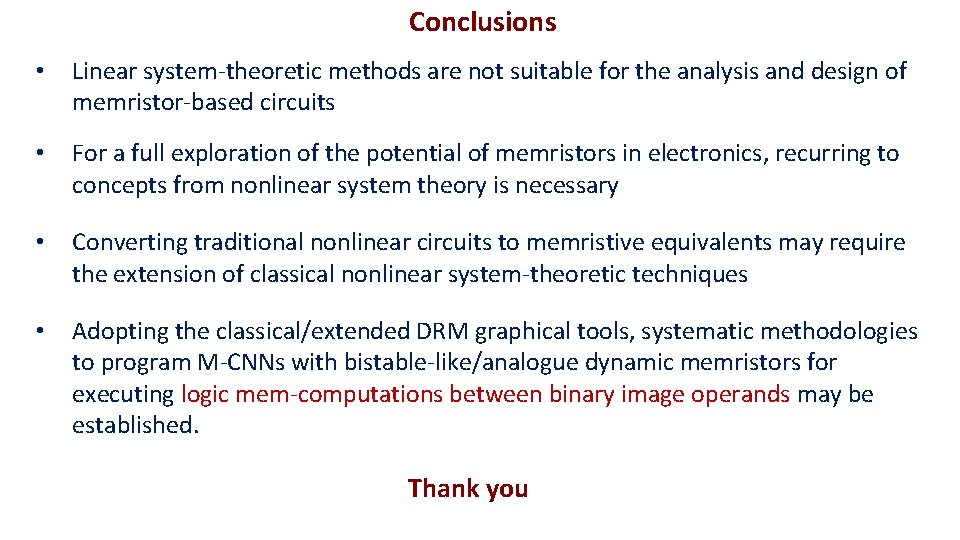 Conclusions • Linear system-theoretic methods are not suitable for the analysis and design of