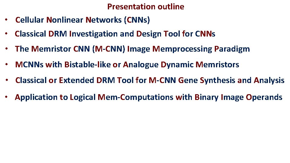 Presentation outline • Cellular Nonlinear Networks (CNNs) • Classical DRM Investigation and Design Tool