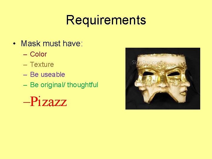 Requirements • Mask must have: – – Color Texture Be useable Be original/ thoughtful