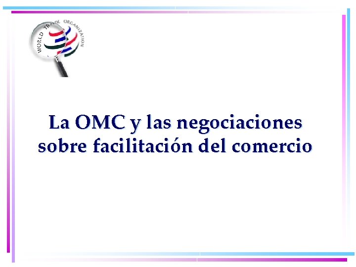 La OMC y las negociaciones sobre facilitación del comercio 