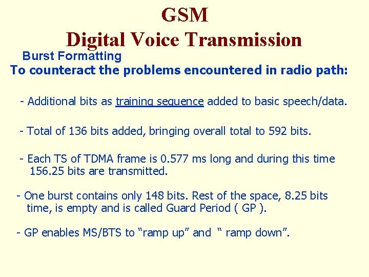 GSM Digital Voice Transmission Burst Formatting To counteract the problems encountered in radio path: