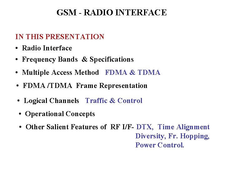 GSM - RADIO INTERFACE IN THIS PRESENTATION • Radio Interface • Frequency Bands &