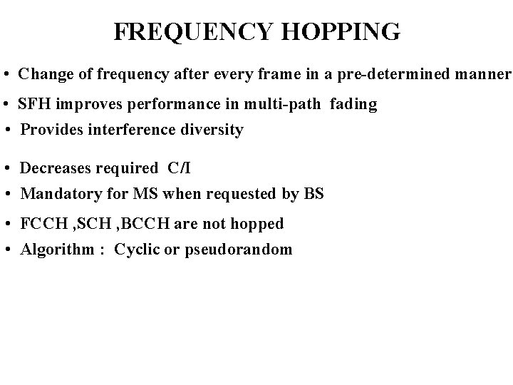 FREQUENCY HOPPING • Change of frequency after every frame in a pre-determined manner •