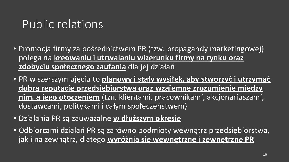 Public relations • Promocja firmy za pośrednictwem PR (tzw. propagandy marketingowej) polega na kreowaniu