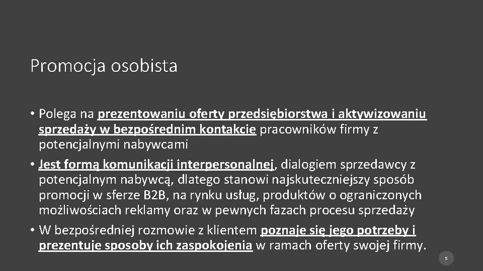 Promocja osobista • Polega na prezentowaniu oferty przedsiębiorstwa i aktywizowaniu sprzedaży w bezpośrednim kontakcie