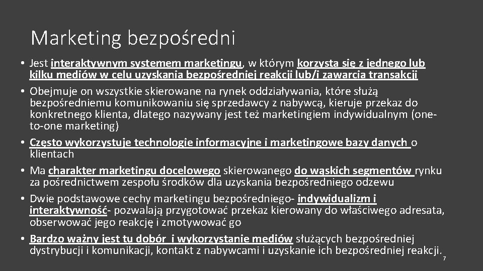 Marketing bezpośredni • Jest interaktywnym systemem marketingu, w którym korzysta się z jednego lub