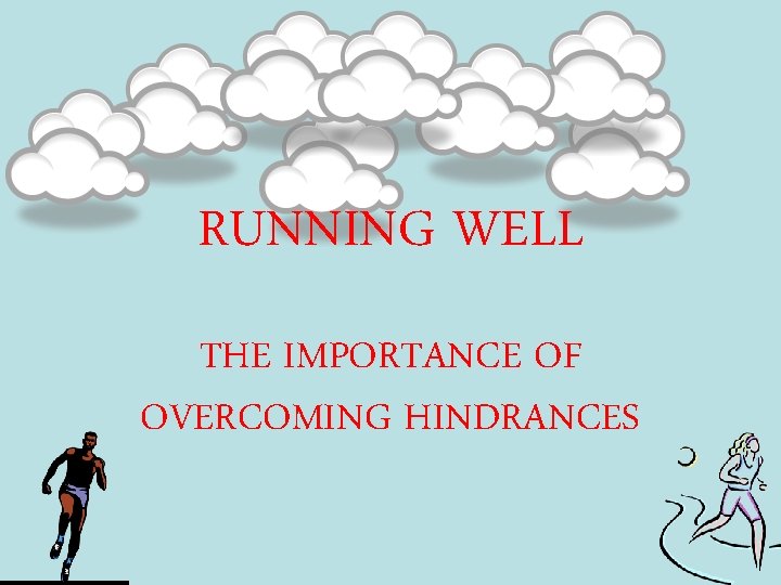 RUNNING WELL THE IMPORTANCE OF OVERCOMING HINDRANCES 