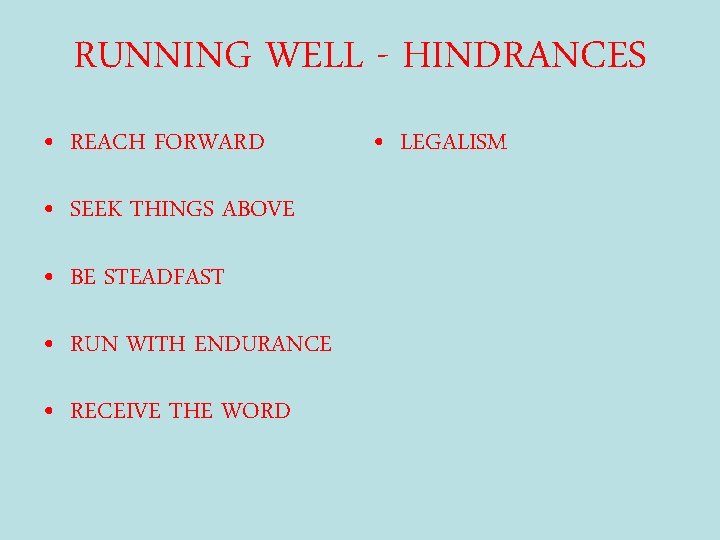 RUNNING WELL - HINDRANCES • REACH FORWARD • SEEK THINGS ABOVE • BE STEADFAST