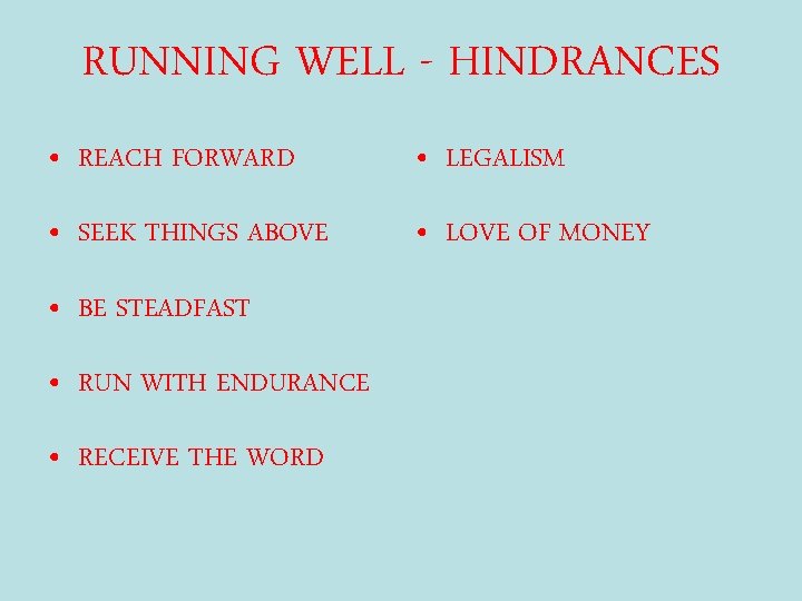 RUNNING WELL - HINDRANCES • REACH FORWARD • LEGALISM • SEEK THINGS ABOVE •